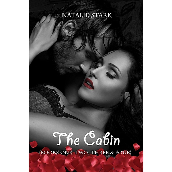The Cabin: The Cabin Series (Books One, Two, Three & Four), Natalie Stark