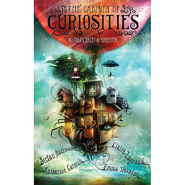 The Cabinet of Curiosities, Stefan Bachmann, Katherine Catmull, Claire Legrand, Emma Trevayne