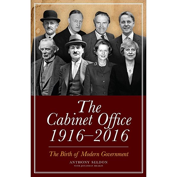 The Cabinet Office, 1916-2018, Anthony Seldon, Jonathan Meakin