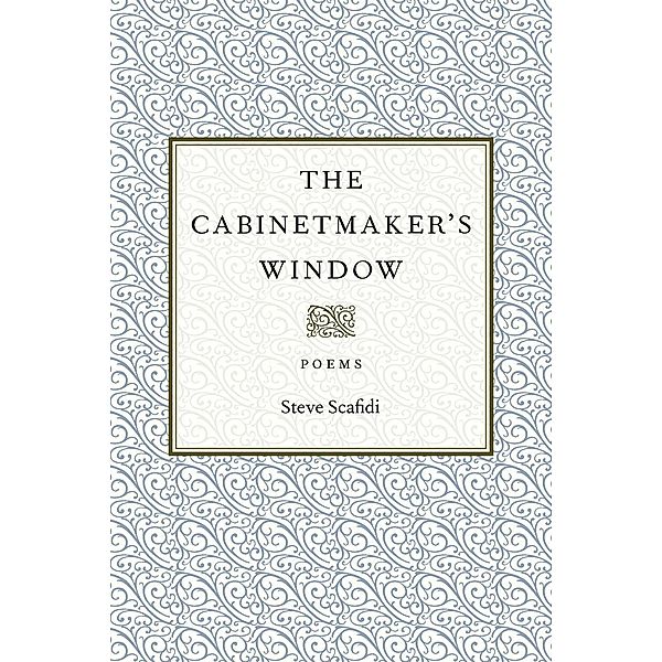 The Cabinetmaker's Window / Southern Messenger Poets, Steve Scafidi
