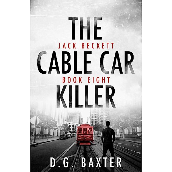 The Cable Car Killer ((Jack Beckett Book Eight)) / (Jack Beckett Book Eight), D. G. Baxter