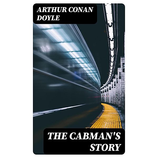 The Cabman's Story, Arthur Conan Doyle