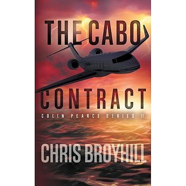 The Cabo Contract / Colin Pearce Series Bd.II, Chris Broyhill