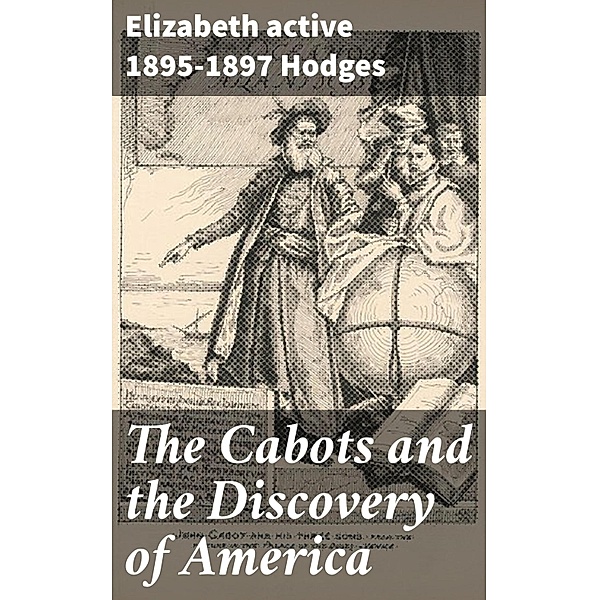 The Cabots and the Discovery of America, Elizabeth Hodges