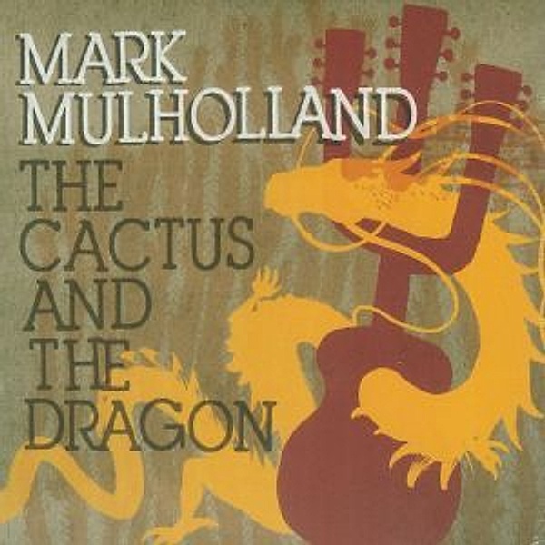 The Cactus And The Dragon, Mark Mulholland