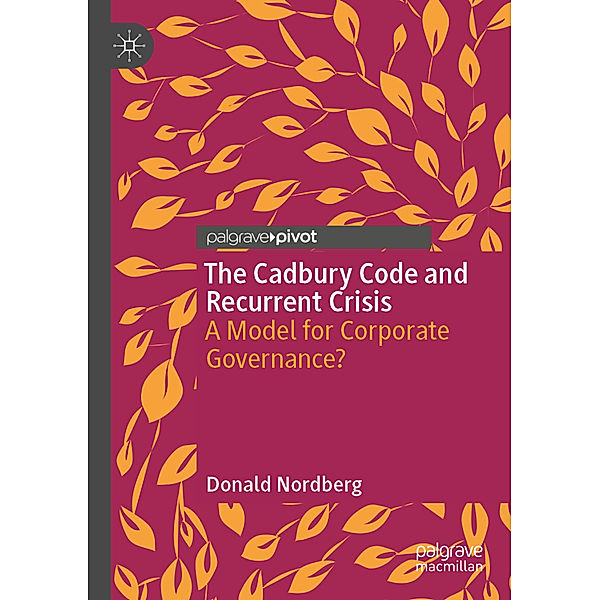 The Cadbury Code and Recurrent Crisis, Donald Nordberg