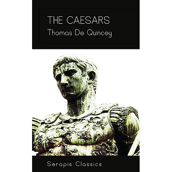 The Caesars (Serapis Classics)), Thomas De Quincey