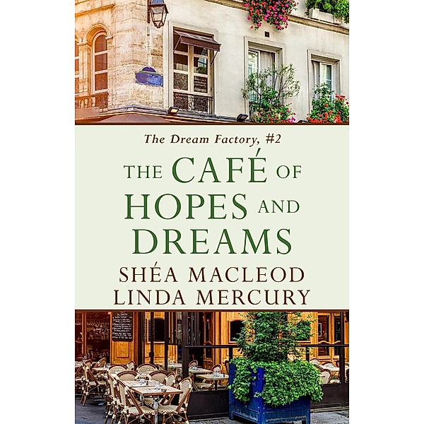 The Cafe of Hopes and Dreams (The Dream Factory, #2) / The Dream Factory, Linda Mercury, Shea Macleod