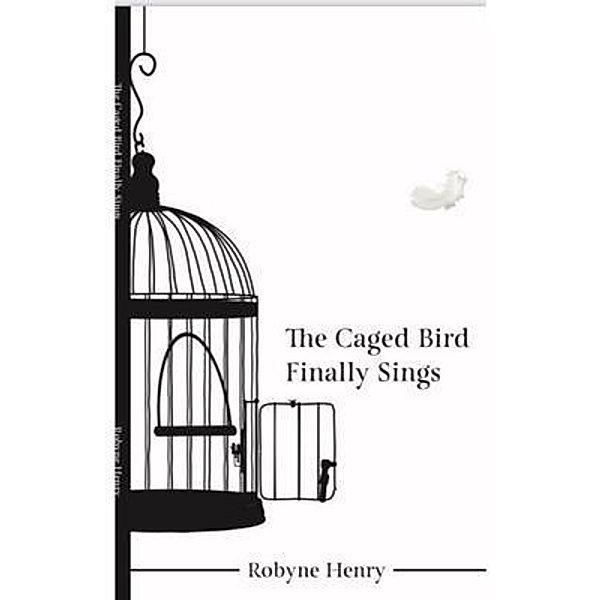 The Cage Bird Finally Sings, Robyne Henry