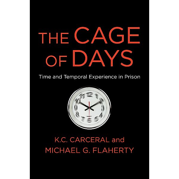 The Cage of Days, Michael G. Flaherty, K. C. Carceral