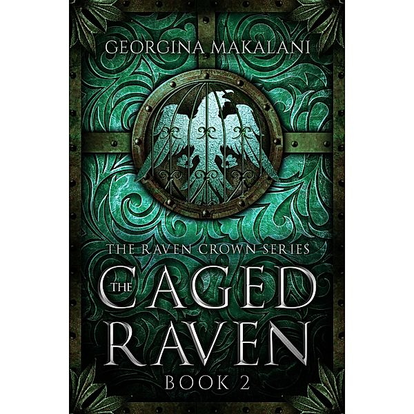 The Caged Raven (The Raven Crown Series, #2) / The Raven Crown Series, Georgina Makalani