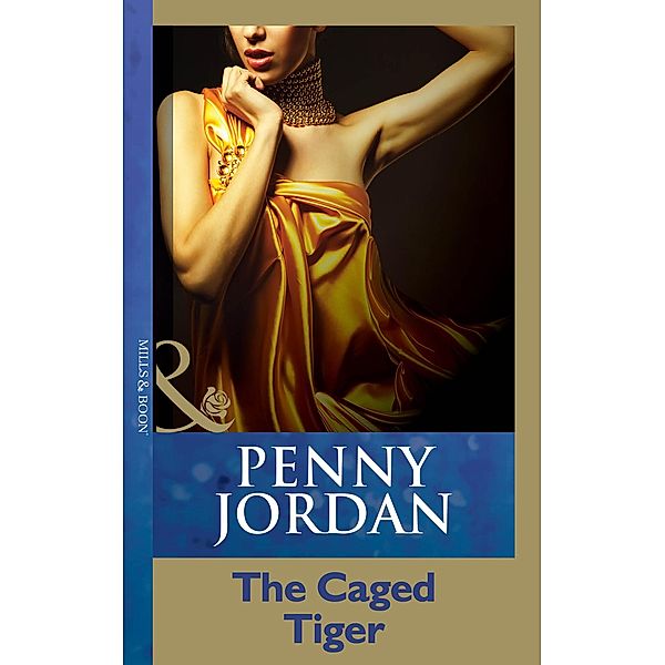 The Caged Tiger (Penny Jordan Collection) (Mills & Boon Modern), Penny Jordan