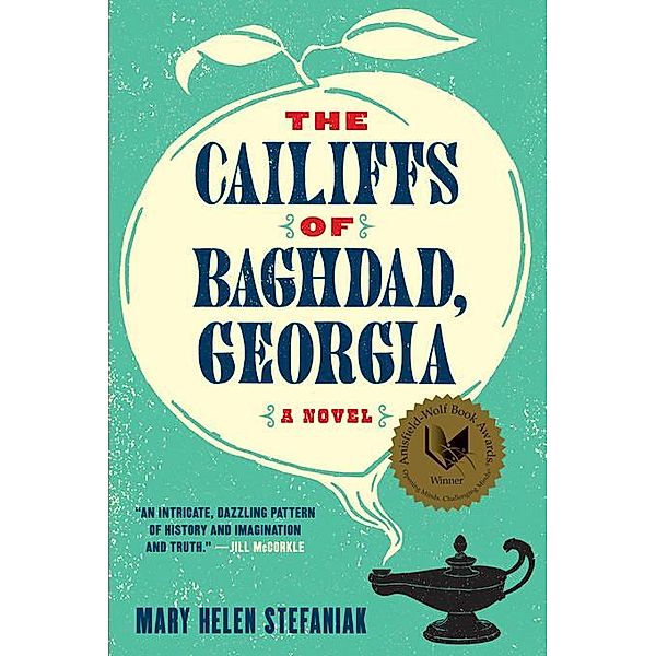 The Cailiffs of Baghdad, Georgia: A Novel, Mary Helen Stefaniak