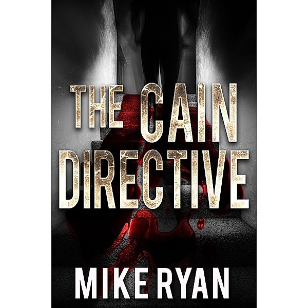 The Cain Directive (The Cain Series, #3) / The Cain Series, Mike Ryan