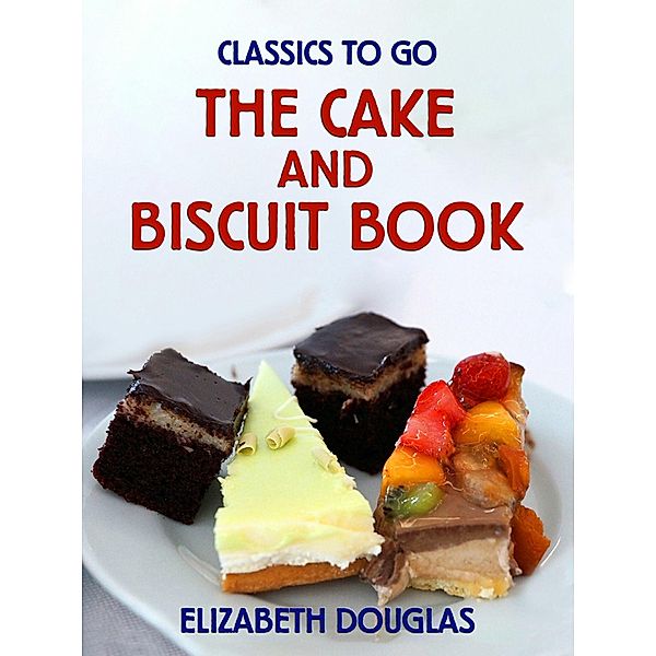 The Cake and Biscuit Book, Elizabeth Douglas