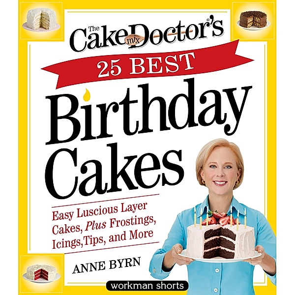 The Cake Mix Doctor's 25 Best Birthday Cakes, Anne Byrn