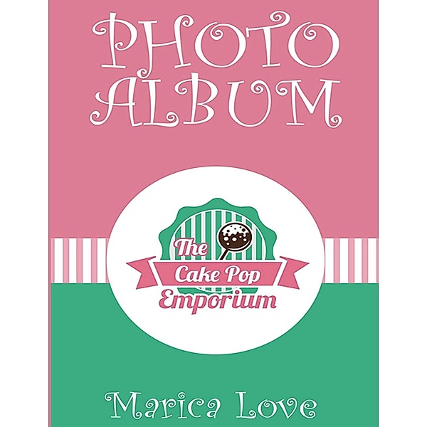 The Cake Pop Emporium Photo Album, Marica Love