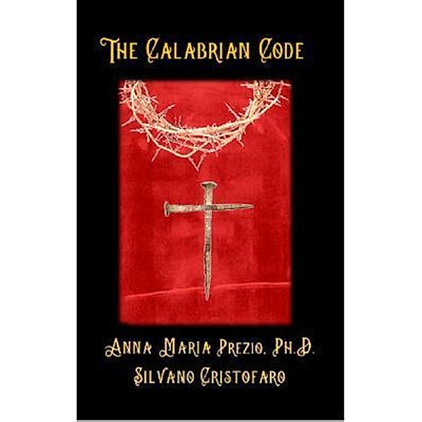The Calabrian Code / Roggiano Publishing, Anna Maria Prezio, Silvano Cristofaro