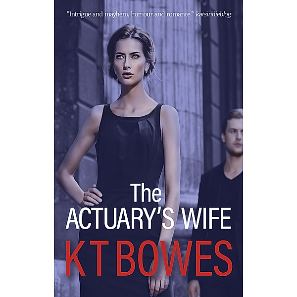 The Calculated Risk: The Actuary's Wife, K T Bowes