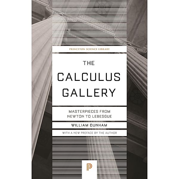 The Calculus Gallery / Princeton Science Library Bd.60, William Dunham