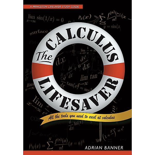 The Calculus Lifesaver / Princeton Lifesaver Study Guides, Adrian Banner