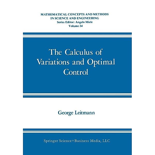 The Calculus of Variations and Optimal Control / Mathematical Concepts and Methods in Science and Engineering Bd.24, George Leitmann