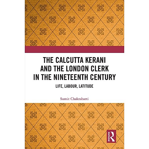 The Calcutta Kerani and the London Clerk in the Nineteenth Century, Sumit Chakrabarti