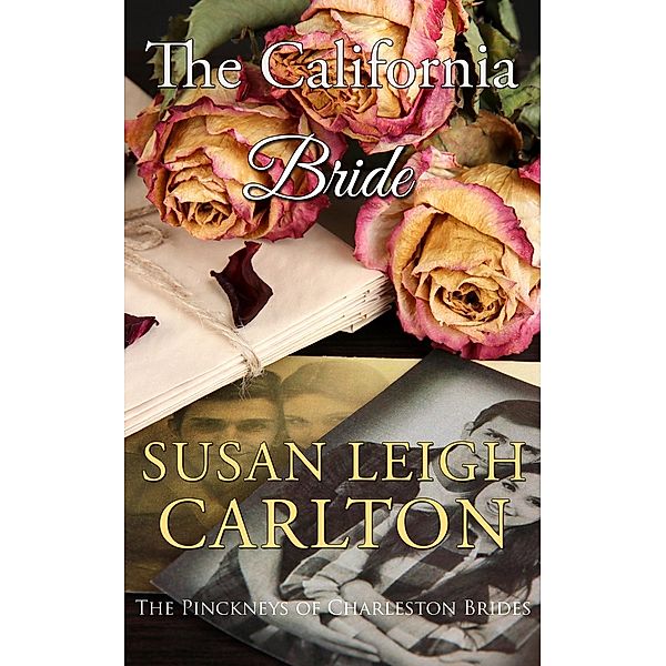 The California Bride (The Pinckney's of Charleston, #1), Susan Leigh Carlton
