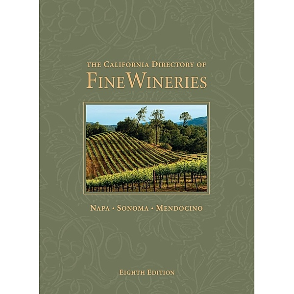 The California Directory of Fine Wineries: Napa, Sonoma, Mendocino / The California Directory of Fine Wineries, Daniel Mangin, Cheryl Crabtree