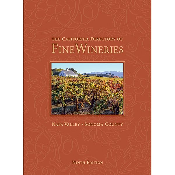 The California Directory of Fine Wineries: Napa Valley, Sonoma County / The California Directory of Fine Wineries, Cheryl Crabtree, Daniel Mangin