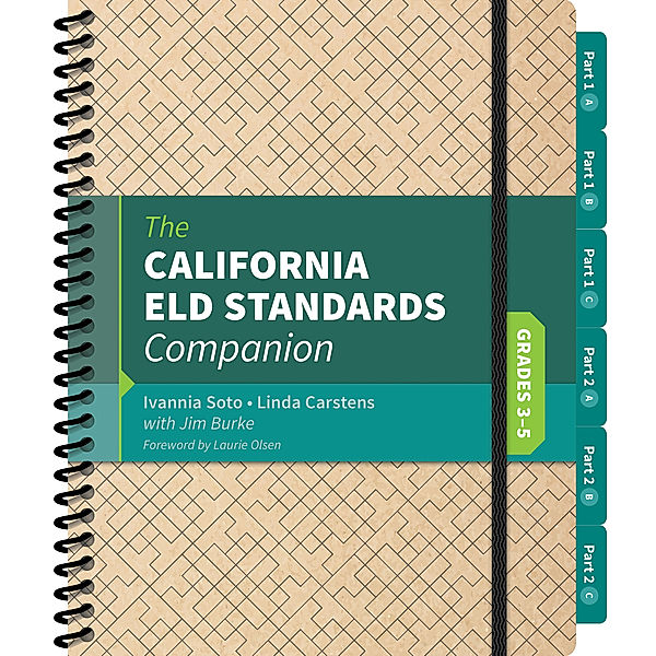 The California ELD Standards Companion, Grades 3-5, Ivannia Soto, James R. Burke, Linda J. Carstens