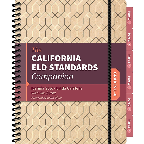 The California ELD Standards Companion, Grades 6-8, Ivannia Soto, James R. Burke, Linda J. Carstens