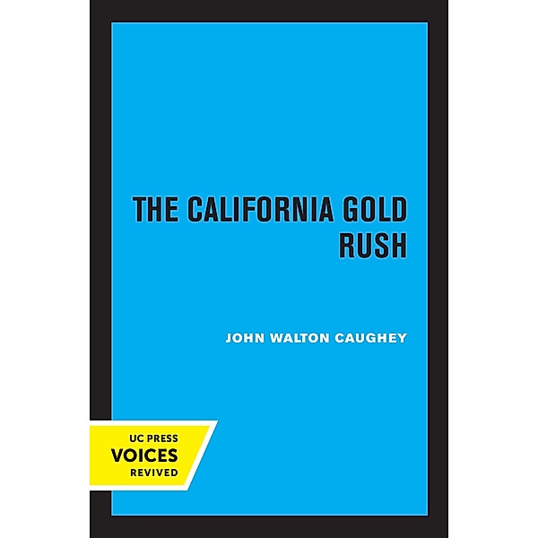 The California Gold Rush, John Walton Caughey