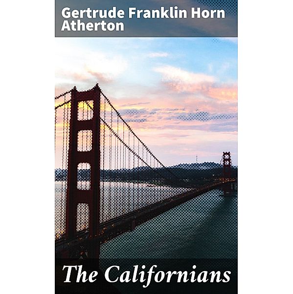 The Californians, Gertrude Franklin Horn Atherton