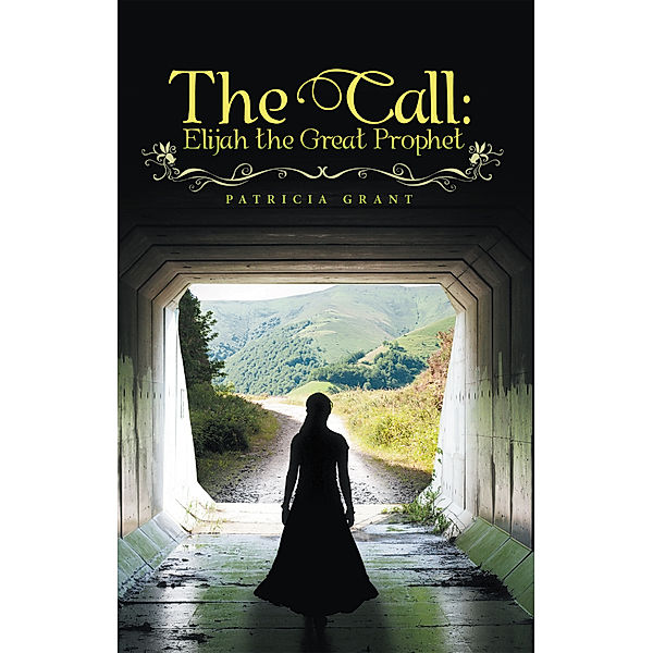 The Call: Elijah the Great Prophet, Patricia Grant