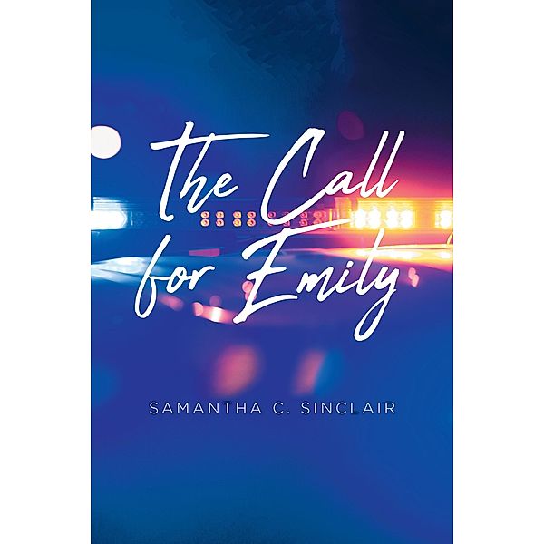The Call for Emily, Samantha C. Sinclair