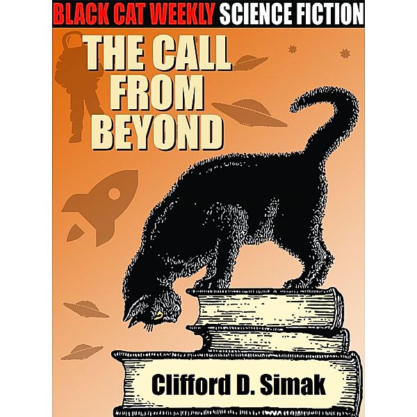 The Call from Beyond / Black Cat Weekly Presents, Clifford D. Simak