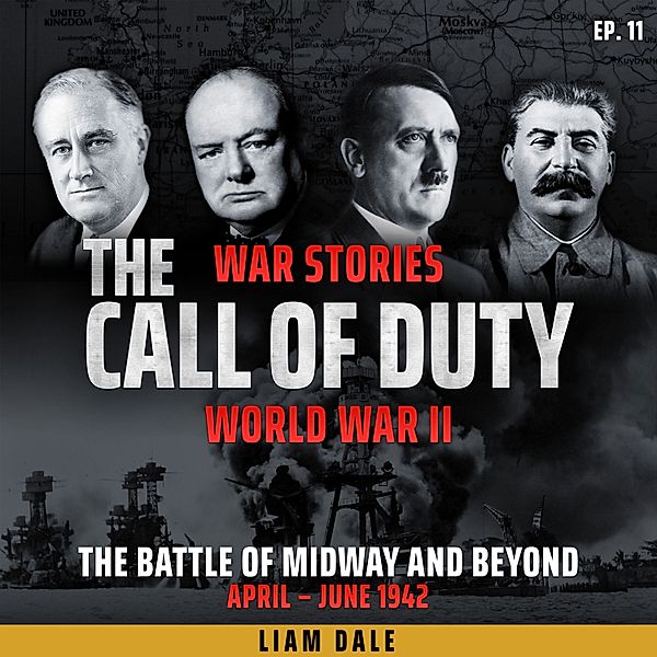 The Call of Duty: War Stories - 11 - World War II: Ep 11. Battle of Midway and Beyond, Liam Dale