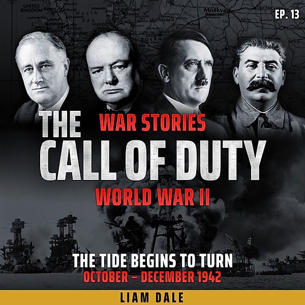 The Call of Duty: War Stories - 13 - World War II: Ep 13. The Tide Begins to Turn, Liam Dale