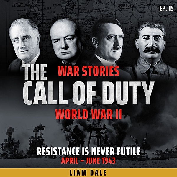 The Call of Duty: War Stories - 15 - World War II: Ep 15. Resistance is Never Futile, Liam Dale