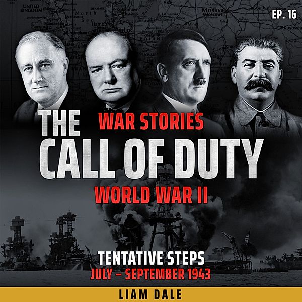 The Call of Duty: War Stories - 16 - World War II: Ep 16. Tentative Steps, Liam Dale