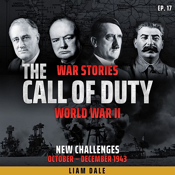 The Call of Duty: War Stories - 17 - World War II: Ep 17. New Challenges, Liam Dale