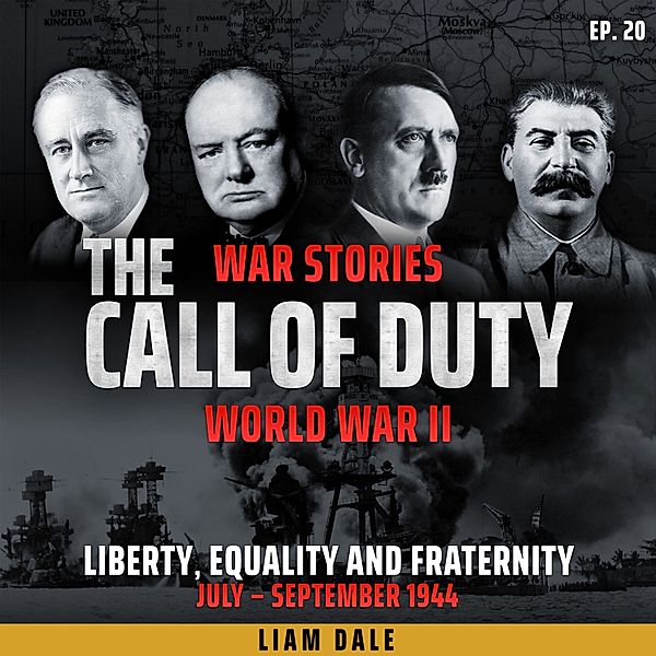 The Call of Duty: War Stories - 20 - World War II: Ep 20. Liberty, Equality and Fraternity, Liam Dale