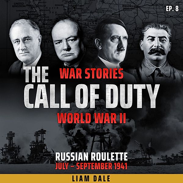 The Call of Duty: War Stories - 8 - World War II: Ep 8. Russian Roulette, Liam Dale