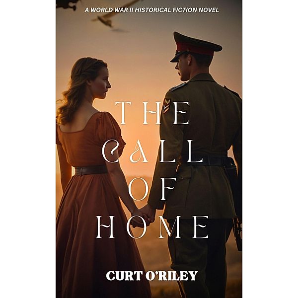 The Call of Home (World War 2 Holocaust Historical Fiction Series, #9) / World War 2 Holocaust Historical Fiction Series, Curt O'Riley