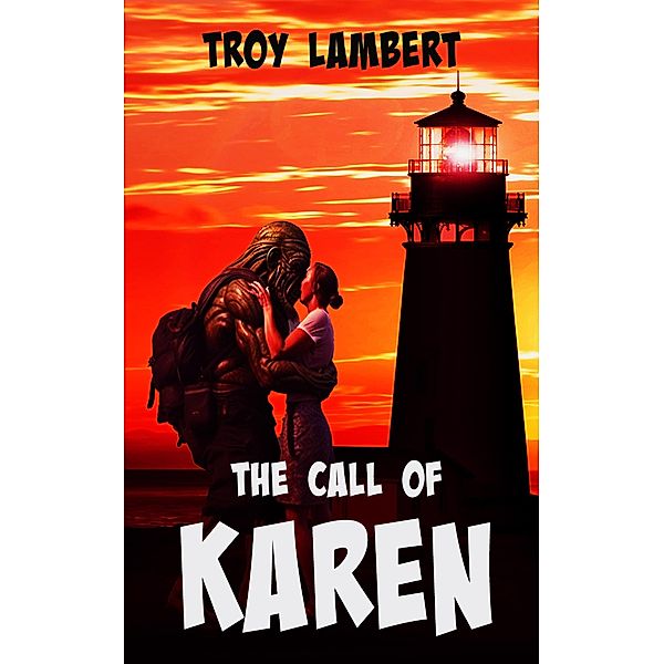 The Call of Karen (Cthulu and Karen Adventure Comedy Series, #1) / Cthulu and Karen Adventure Comedy Series, Troy Lambert
