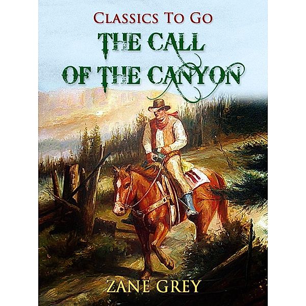 The Call of the Canyon, Zane Grey