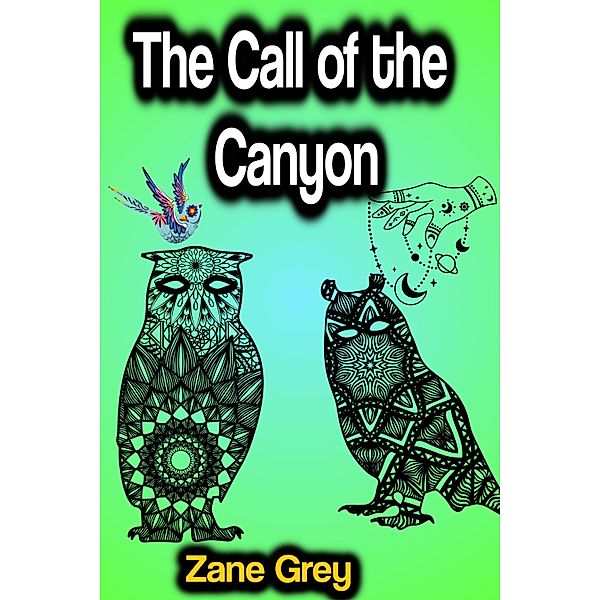 The Call of the Canyon, Zane Grey