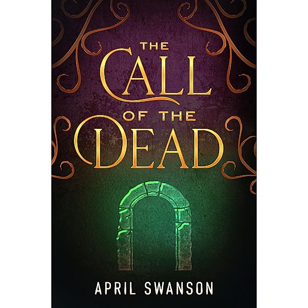 The Call of the Dead (Dragon Warriors, #4) / Dragon Warriors, April Swanson