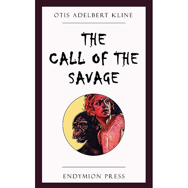 The Call of the Savage, Otis Adelbert Kline